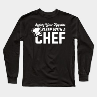 Satisfy Your Appetite Sleep With A Chef - Chef Long Sleeve T-Shirt